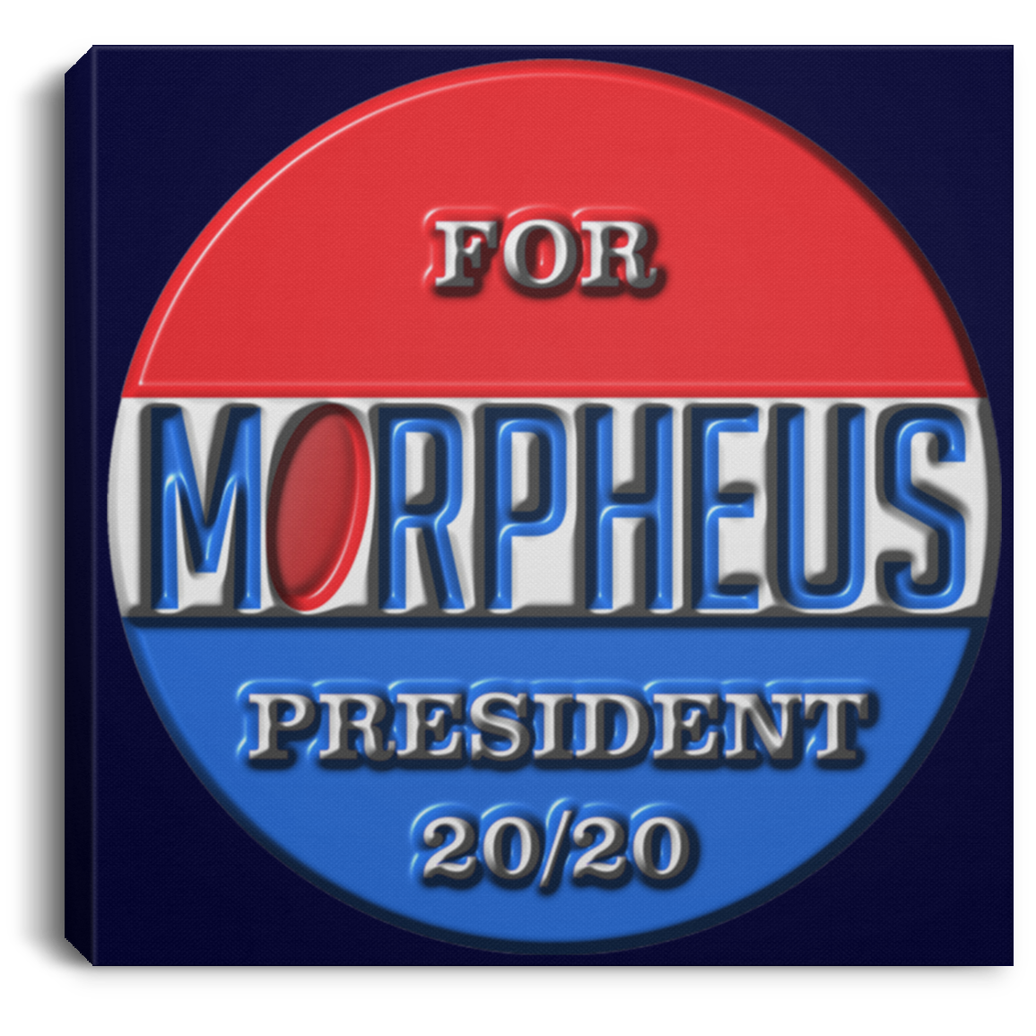 MORPHEUS FOR PRESIDENT BUTTON CANVAS ART ENB EDGE NOVELTY BRAND 